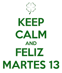 En español, los días de la semana tienen sus raíces en la mitología romana y en los planetas. Keep Calm And Feliz Martes 13 Poster Ucjc Keep Calm O Matic