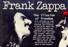 The Illusion Of Freedom Will Continue As Long As It S Profitable To Continue The Illusion At The Point Whe Frank Zappa Quote Freedom Quotes Short Frank Zappa