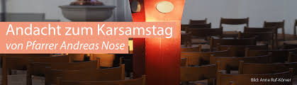Der karsamstag wird regional auch als karsonnabend oder stiller samstag bezeichnet. Andacht Zum Karsamstag Evangelische Kirchengemeinde Mainz Gonsenheim