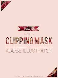 Go to object > clipping mask > make. How To Make A Clipping Mask In Adobe Illustrator The Crafty Frugaler Graphic Design Tutorials Learning Graphic Design Graphic Design