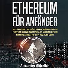 Ethereum alain pitton/nurphoto via getty images and dado ruvic/reuters. Ethereum Fur Anfanger Was Ist Ethereum Was Du Uber Die Kryptowahrung Ether Die Ethereum Blockchain Smart Contracts Dapps Und Ethereum Mining Einfach Erklart Horbuch Download Amazon De Alexander Glucklich Markus Meuter Alexander Glucklich