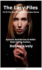 The Lacy Files; #3 Of The New Martinsville Murders Series: Lively, Dennis:  9781492307358: Books