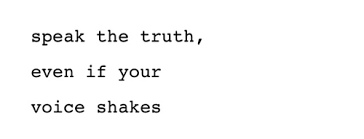 Résultat de recherche d'images pour "speak the truth even if your voice shakes"