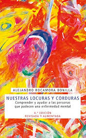 Las enfermedades mentales afectan a cientos de millones de personas de todo el mundo, así como a sus seres queridos. Nuestras Locuras Y Corduras Comprender Y Ayudar A Las Personas Que Tienen Una Enfermedad Mental Proyecto NÂº 98 Spanish Edition Kindle Edition By Rocamora Bonilla Alejandro Alejandro Rocamora Bonilla Professional