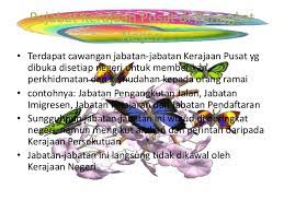 Menguruskan hal hal perkhidmatan pegawai peawai awam persekutuan dan menjaga kepentigan kerajaan persekutuan termasuk harta benda. Pengajian Am Kerajaan Negeri Kerajaan Tempatan