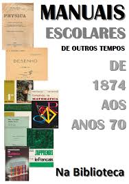 Para quem procura rever os seus antigos manuais escolares do ensino primário, o ministério da educação tem uma interessante secção onde disponibiliza digitalmente vários exemplares que ali podem ser visualizados. Bibliotecas Do Aeghd Uma Expo Na Esjcp Como Eram Os Manuais Escolares Antigos