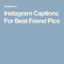 16 Best Instagram Captions For You And Your Person Instagram Captions For Friends Insta Captions Friends Best Friend Quotes Instagram