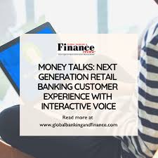 Https Www Globalbankingandfinance Com Money Talks Next Generation Retail Banking Customer Experience With Interact Retail Banking Banking Customer Experience