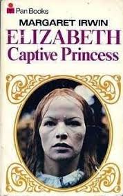 Elizabeth, Captive Princess (Elizabeth Trilogy, #2) by Margaret Irwin