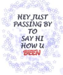 Hello handwritten hello youth hello, spring waving hand hello bye people say hello spring writing kids say hello goodbye and hello saying bye. Hey Just Passing By To Say Hi How U Been Hi Quotes Just Saying Hi Say Hi