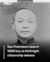 BIRTHRIGHT CITIZENSHIP CASE: A key case in the history of birthright  citizenship came in 1898 in San Francisco. That's when the U.S. Supreme  Court ruled that Wong Kim Ark, born in San