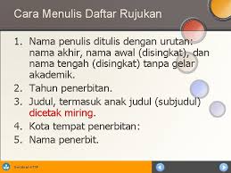 Tidak perlu diasingkan bahan sumber rujukan buku, jurnal, kertas seminar, tesis, dai & akhbar 11. Cara Merujuk Dan Menulis Daftar Rujukan Daftar Pustaka