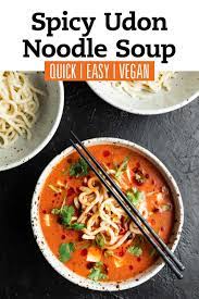 Spicy Udon Noodle Soup Quick Vegan Meal Sprouts And Krauts Recipe Quick Vegan Meals Noodle Soup Spicy