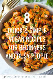 Quick Simple Vegan Recipes For Beginners And Busy People Vegetarian Recipes For Beginners Vegan Recipes Beginner Plant Based Recipes Easy