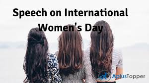 In this lesson, students learn about the history of international women's day, watch a video about women's equality and enlarge their vocabulary on this topic. Speech On International Women S Day Inspiring And Motivational Speech On International Women S Day A Plus Topper