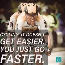 Cycling It Doesn T Get Easier You Just Go Faster Inspirational Quote Bicycling Triathlon And Cyclocross Mo Bike Quotes Bicycling Magazine Cycling Quotes