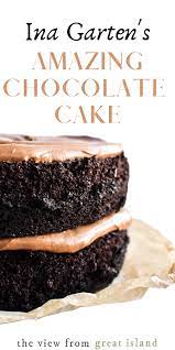 Ina Garten S Amazing Chocolate Cake Desserts Chocolate Cake Recipe Ina Garten Chocolate Cake