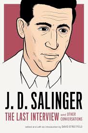 JD Salinger: The Last Interview: And Other Conversations (The Last  Interview Series)