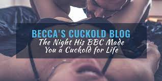 The Night His BBC Made You a Cuckold for Life - Becca's Cuckold Blog