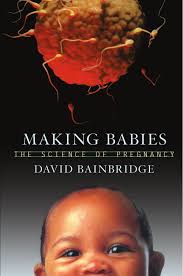 Where to watch making babies making babies movie free online Making Babies The Science Of Pregnancy Bainbridge David 9780674012363 Amazon Com Books
