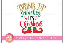 Drink Up Grinches Its Christmas Graphic By Designdealy Com Creative Fabrica