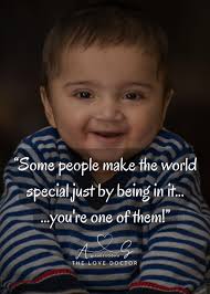 Some people make the world special just by being in it... ..you're one of  them!" 😇