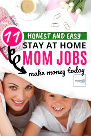 11 Legit Easy Stay At Home Mom Jobs To Make Money Today Make Money Today Mom Jobs Stay At Home Mom