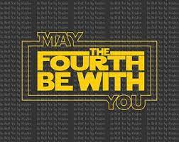 May the 4th be wit u my friend. May The 4th Be With You Svg Etsy May The 4th Be With You May The 4th May The Fourth Be With You