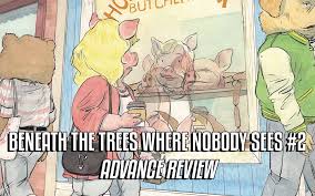Beneath The Trees Where Nobody Sees #2 Advance Review | Comic Book Club