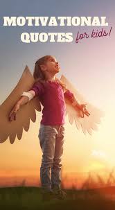 You've come to the right place. Motivational Quotes For Children 3 Boys And A Dog