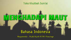 Rujukan khutbah singkat tentang kemerdekaan ini berdasarkan nahdlatul ulama (nu) atau ahlussunnah wal. Menghadapi Maut Teks Khutbah Jumat Nu Bahasa Indonesia Nu Ponorogo
