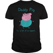 Peppa Pig Daddy Pig Im A Bit Of An Expert Fathers Day Daddy Pig T Shirt Pig Shirts Peppa Pig Shirt Dad To Be Shirts