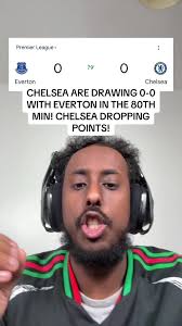 Chelsea vs Everton: Live Match Update 0-0 Draw