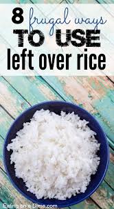 8 Ways To Reuse Leftover Rice Eating On A Dime Leftover Rice Leftover Rice Recipes Leftovers Recipes