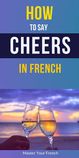 How to say blue in french? How To Say Cheers In French French Expressions Sayings Cheer
