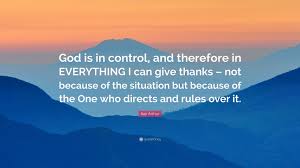 See more ideas about bible verses, words, words of wisdom. Kay Arthur Quote God Is In Control And Therefore In Everything I Can Give Thanks Not Because Of The Situation But Because Of The One W