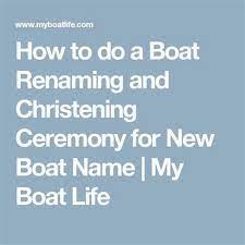 How To Do A Boat Renaming And Christening Ceremony For New Boat Name My Boat Life Boat Names Boat Used Boats