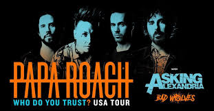 Papa Roach Add New Dates To Who Do You Trust Tour Featuring Asking Alexandria And Bad Wolves Asking Alexandria Papa Papa Roach