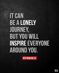 It Can Be A Lonely Journey Gym Motivation Quotes Motivational Quotes For Working Out Fitness Motivation Quotes