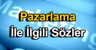 Pazarlama Sozleri Pazarlama Ile Ilgili Sozler Pazarlama Guzel Soz Ozlu Sozler