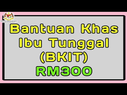 Di malaysia, terdapat pelbagai skim bantuan ibu tunggal yang turut merangkumi bantuan kebajikan, kewangan, dan perniagaan yang khusus untuk memperkasakan wanita. Permohonan Bantuan Khas Ibu Tunggal Bkit Bantuan One Off Rm300 Youtube