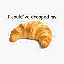 I don't ever keep a timer, oops. Croissant Vine Stickers Redbubble