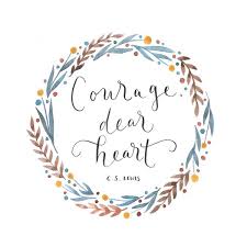 Lewis a hand lettered quote in the shape of a heart. 7 Courage Dear Heart Ideas Courage Dear Heart Courage Dear Courage