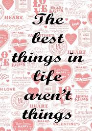 The Best Things In Life Aren T Things Print Prized Concepts