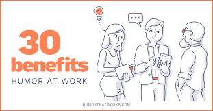 Humor (usually uncountable, plural humors). 30 Benefits Of Humor At Work Humor That Works