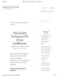Password indihome dengan modem zte f660 dan f609, sering di ubah oleh mungkin pihak telkom atau entah siapa.^_^ untuk bagi sering melakukan setting modem, seperti melakukan ganti username password wifi atau melakukan dmz/port forwading modem zte f660 dan f609, tentu. Password Terbaru Zte F609 Indihome Jaranguda Com