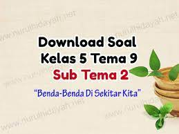 Apabila sahabat berminat dengan kunci jawaban tersebut bisa melihatnya di. Soal Kelas 5 Tema 9 Sub Tema 2 Nurul Hidayah