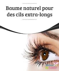Un Baume Naturel Pour Des Cils Extra Longs Ameliore Ta Sante Pousse Des Cils Teinture Cils Cils