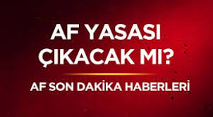 Genel Af Yasasi Ve Ceza Indirimi Son Dakika Haberleri Pressturk