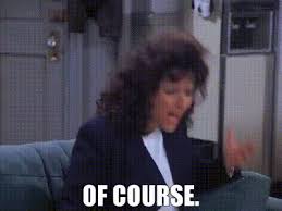 Maybe you would like to learn more about one of these? Yarn Of Course Seinfeld 1993 S08e14 The Van Buren Boys Video Gifs By Quotes 0d2c1bb8 ç´—